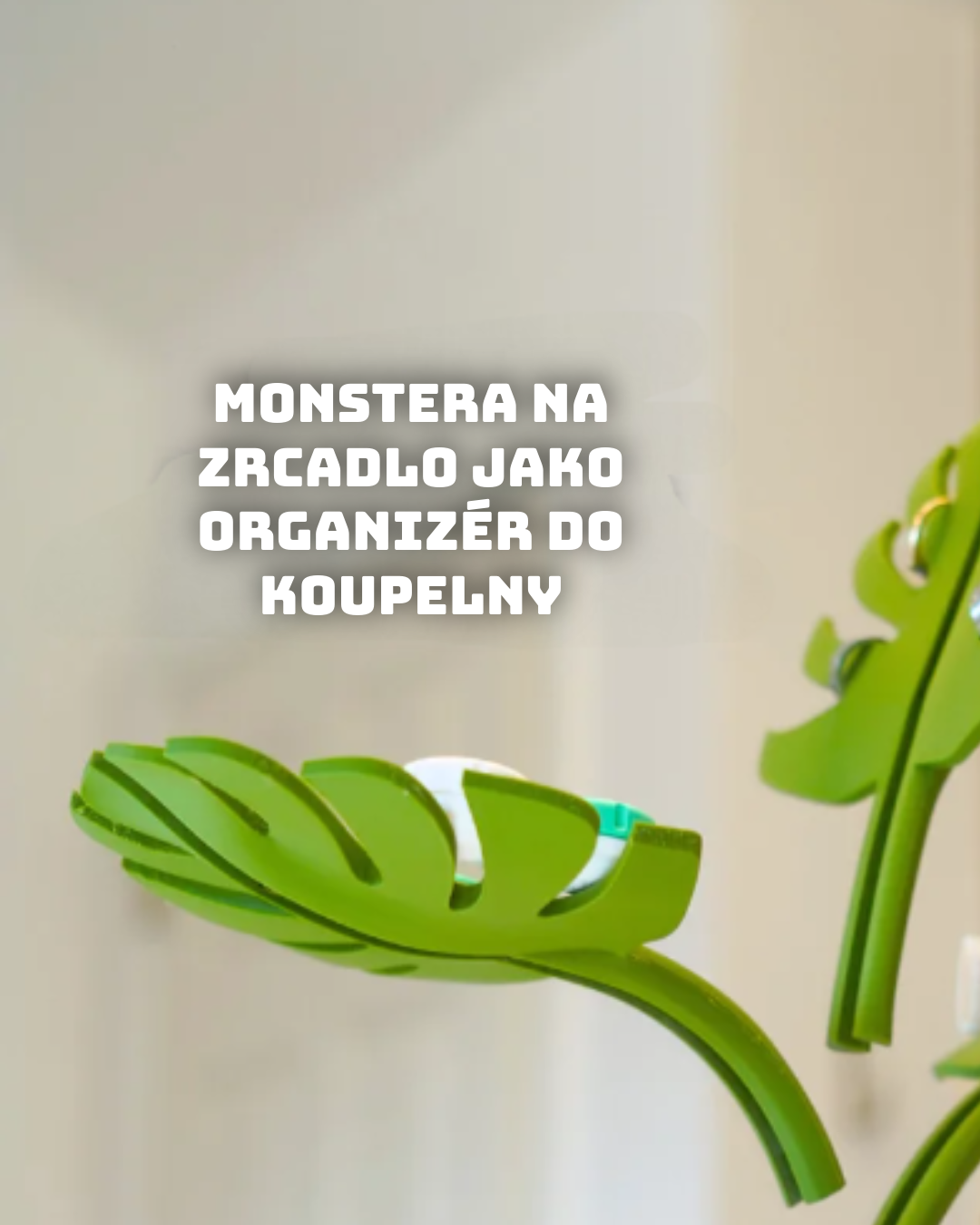 Mirror Monstera – pro přehlednější koupelnu